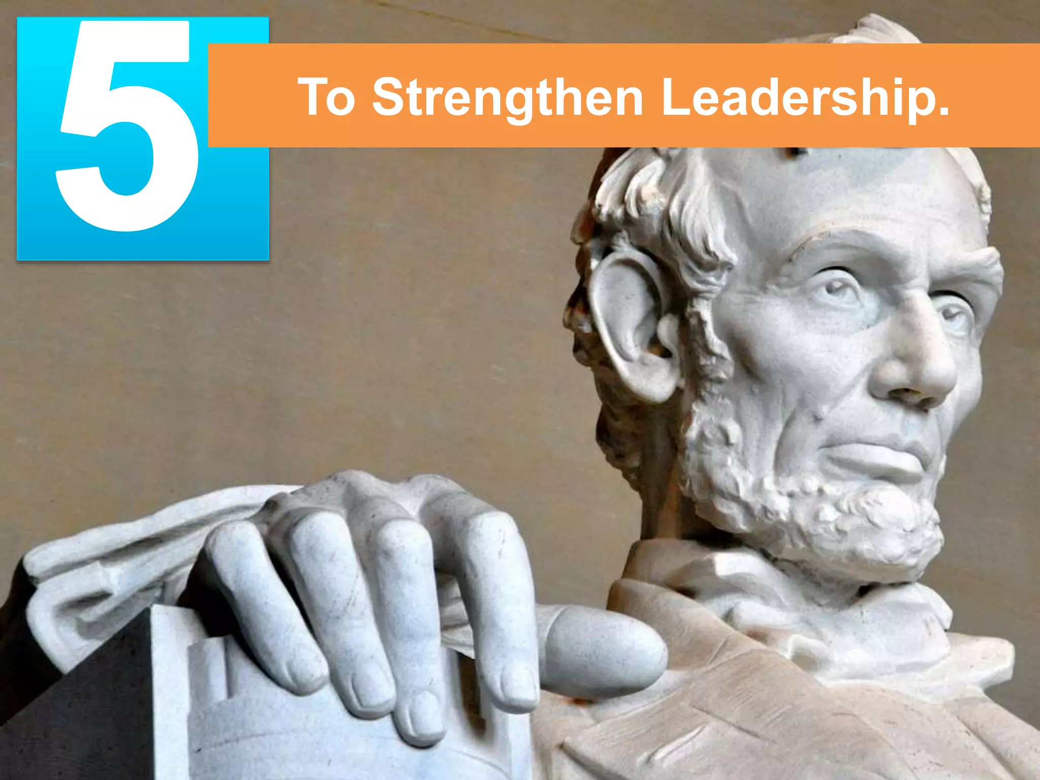 To Strengthen Leadership. 
 