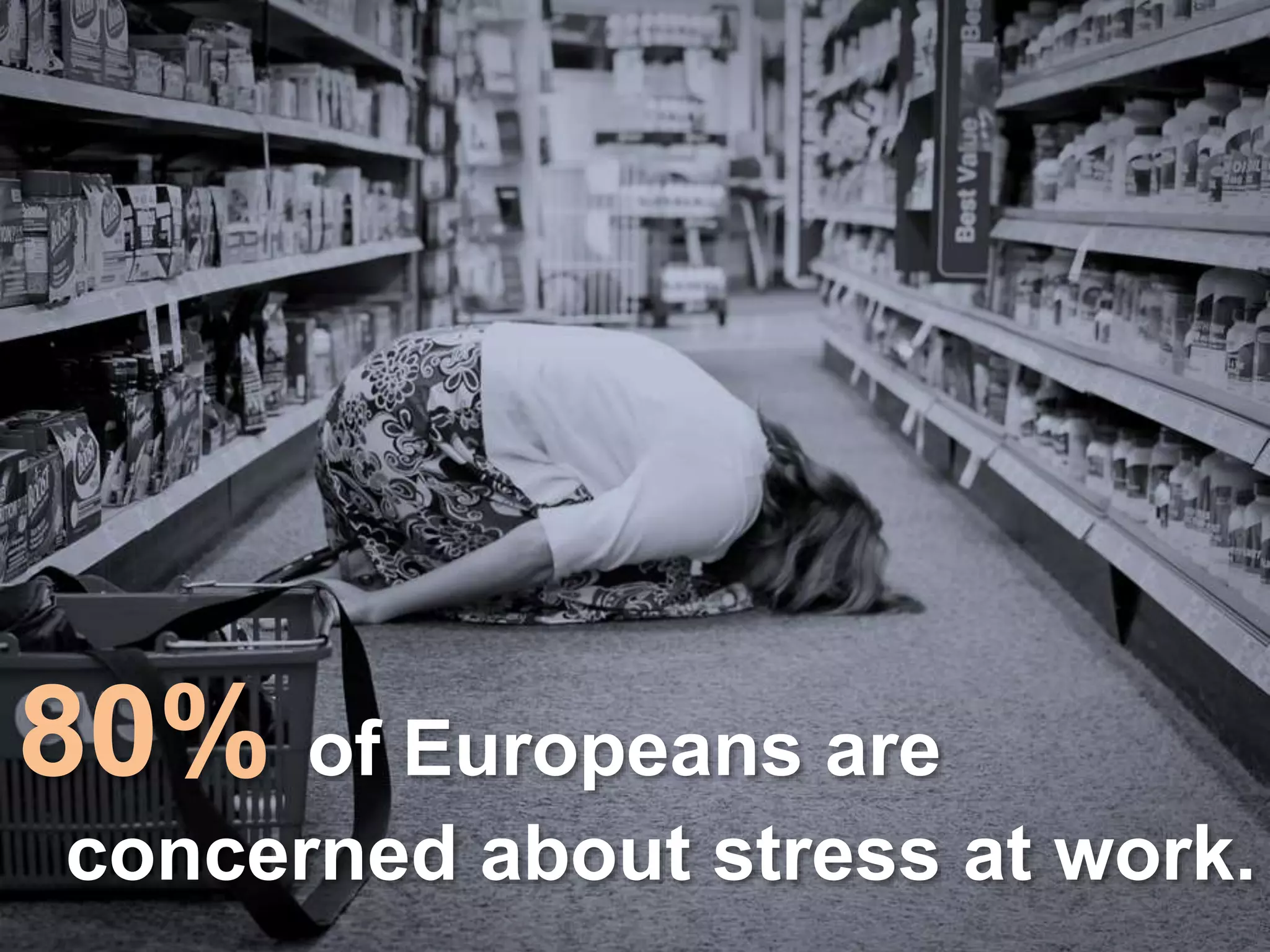 80% of Europeans are 
concerned about stress at work. 
 