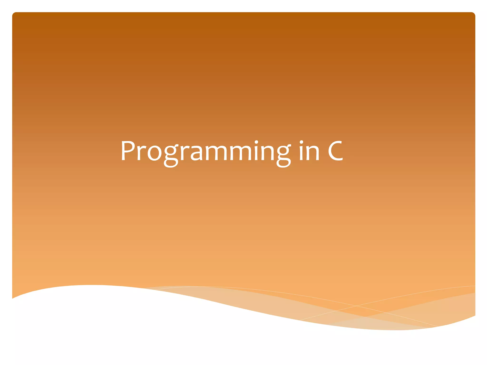 Programming in C
 