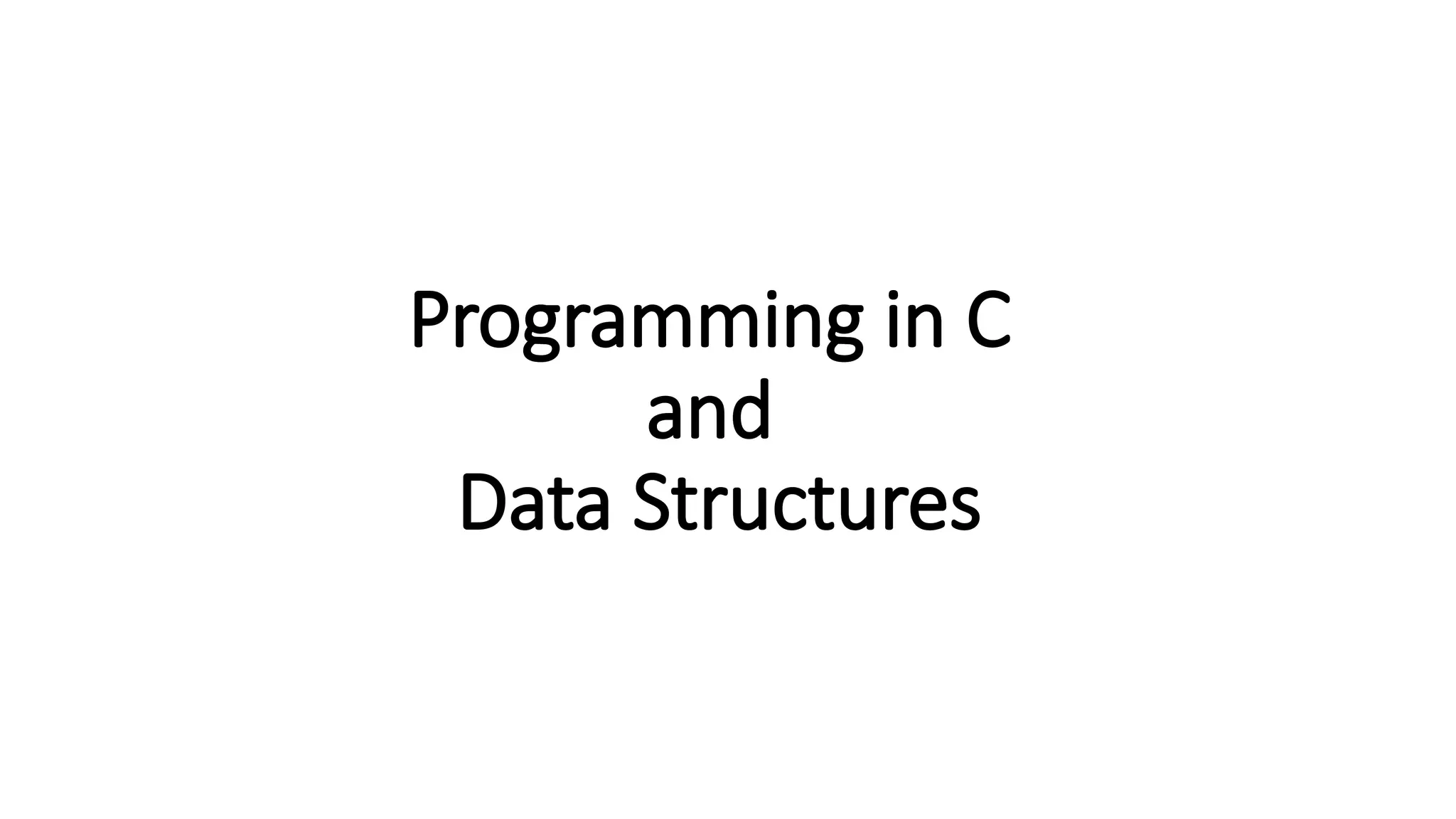 Programming in C
and
Data Structures
 