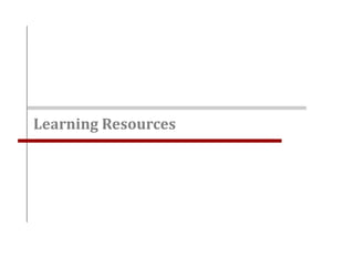 Learning Resources
 
