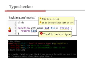 Typechecker
hacklang.org/tutorial/
 
