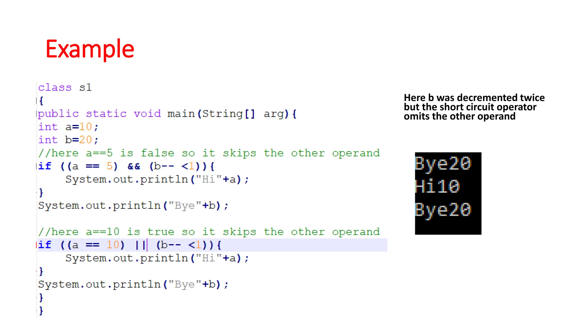Example
Here b was decremented twice
but the short circuit operator
omits the other operand
 