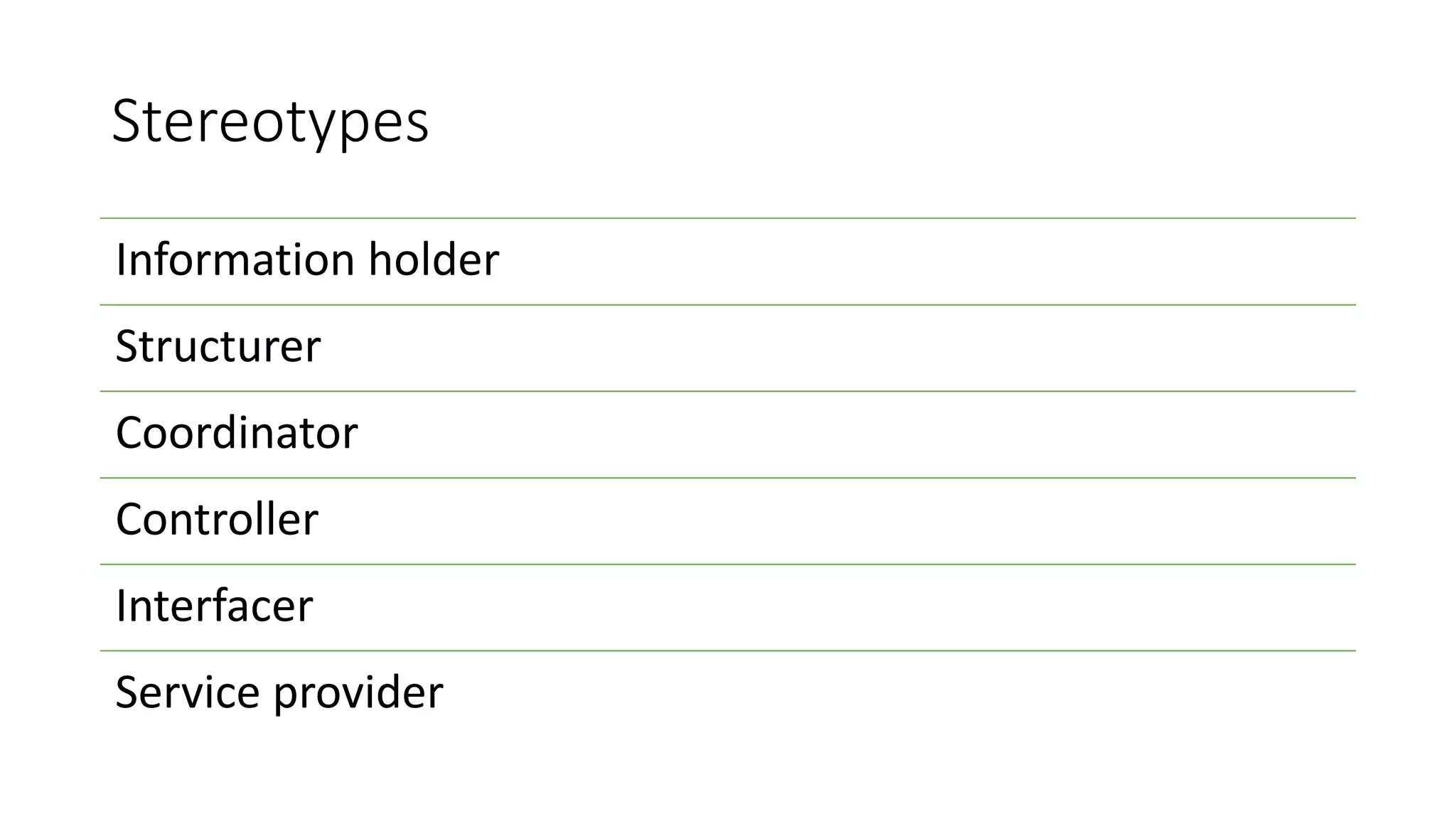 Stereotypes
Information holder
Structurer
Coordinator
Controller
Interfacer
Service provider
 