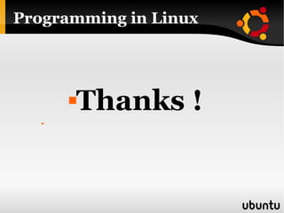 Programming in Linux Thanks !  