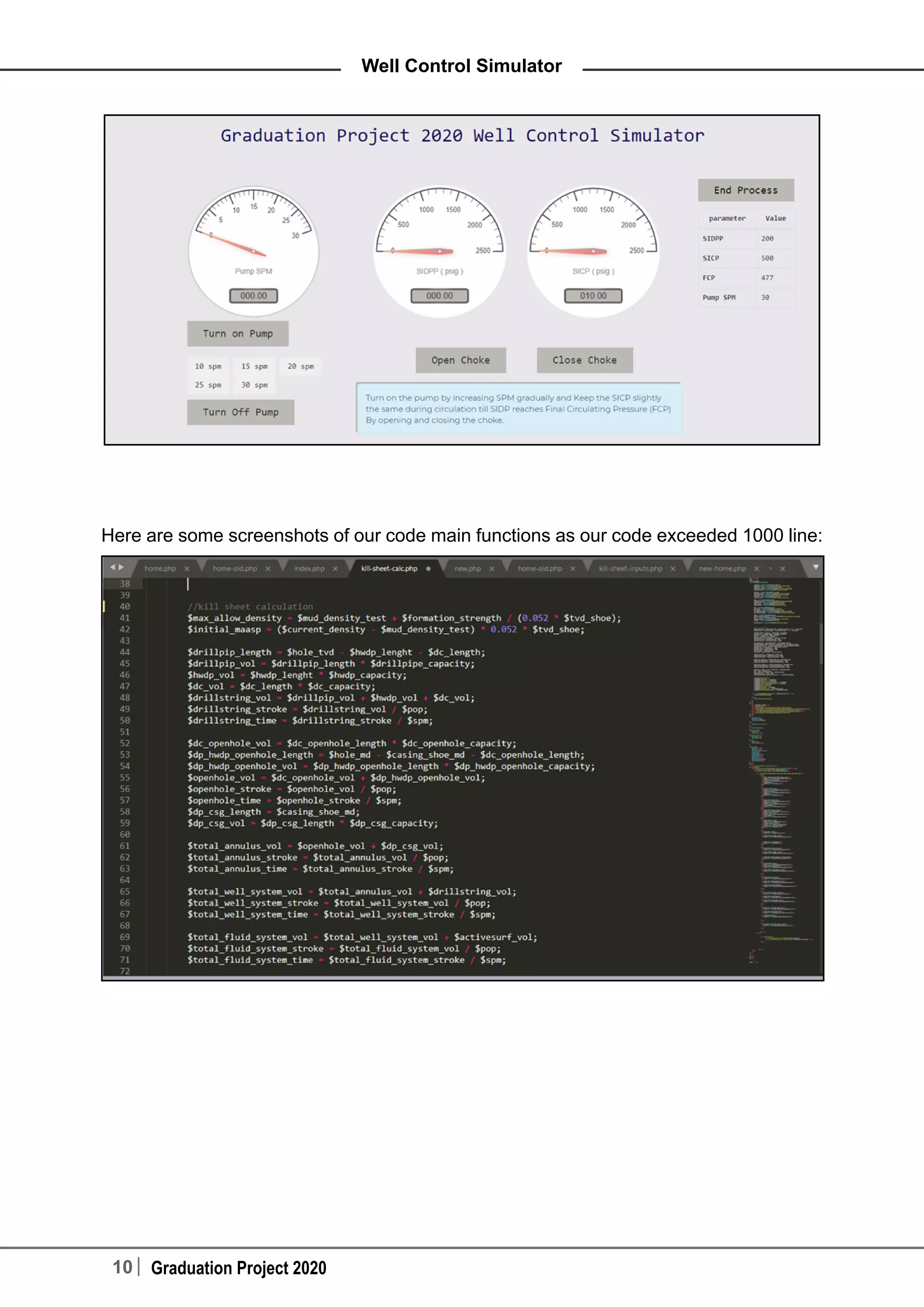 10 Graduation Project 2020
Well Control Simulator
Here are some screenshots of our code main functions as our code exceeded 1000 line:
 