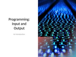 Programming_Input_Output[1] computer .pptx