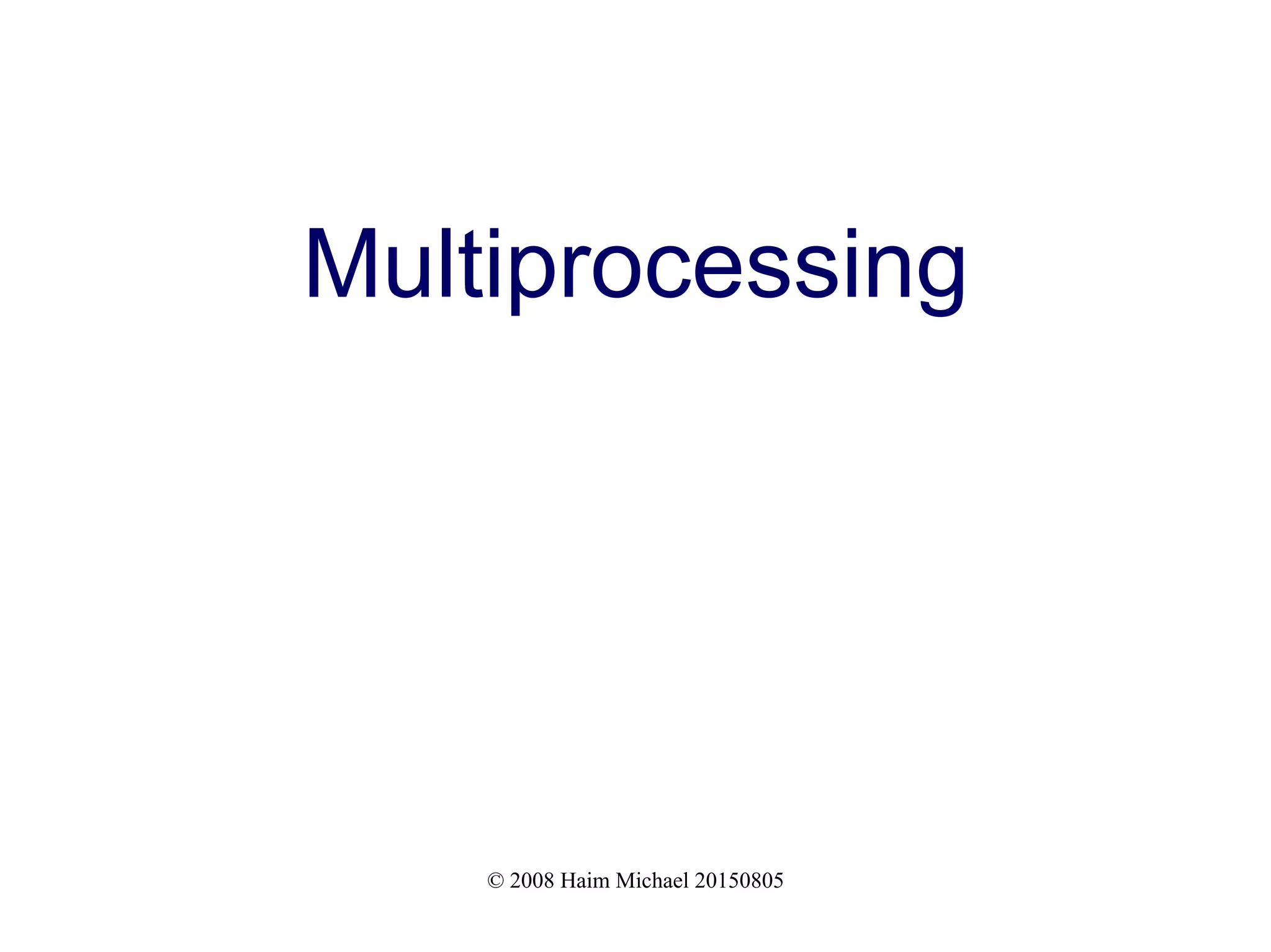 © 2008 Haim Michael 20150805 Multiprocessing 