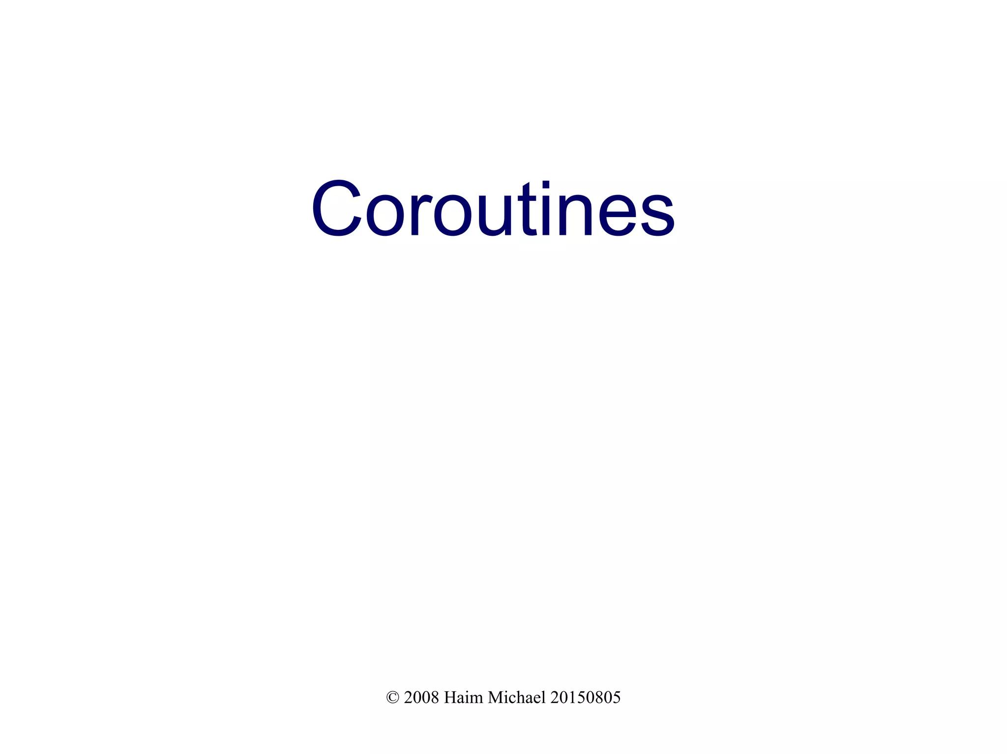 © 2008 Haim Michael 20150805 Coroutines 