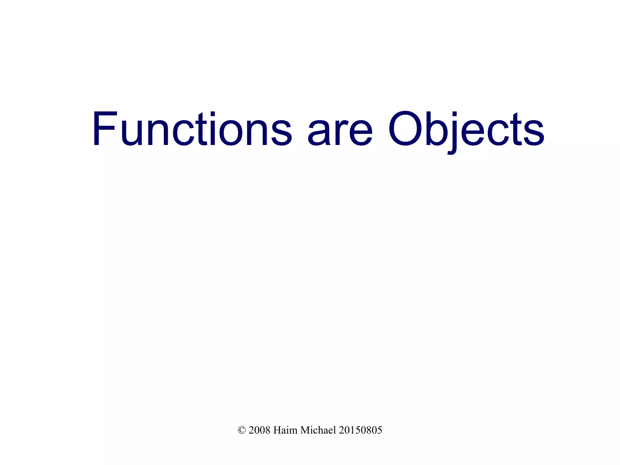 © 2008 Haim Michael 20150805 Functions are Objects 