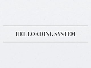 URL LOADING SYSTEM
 
