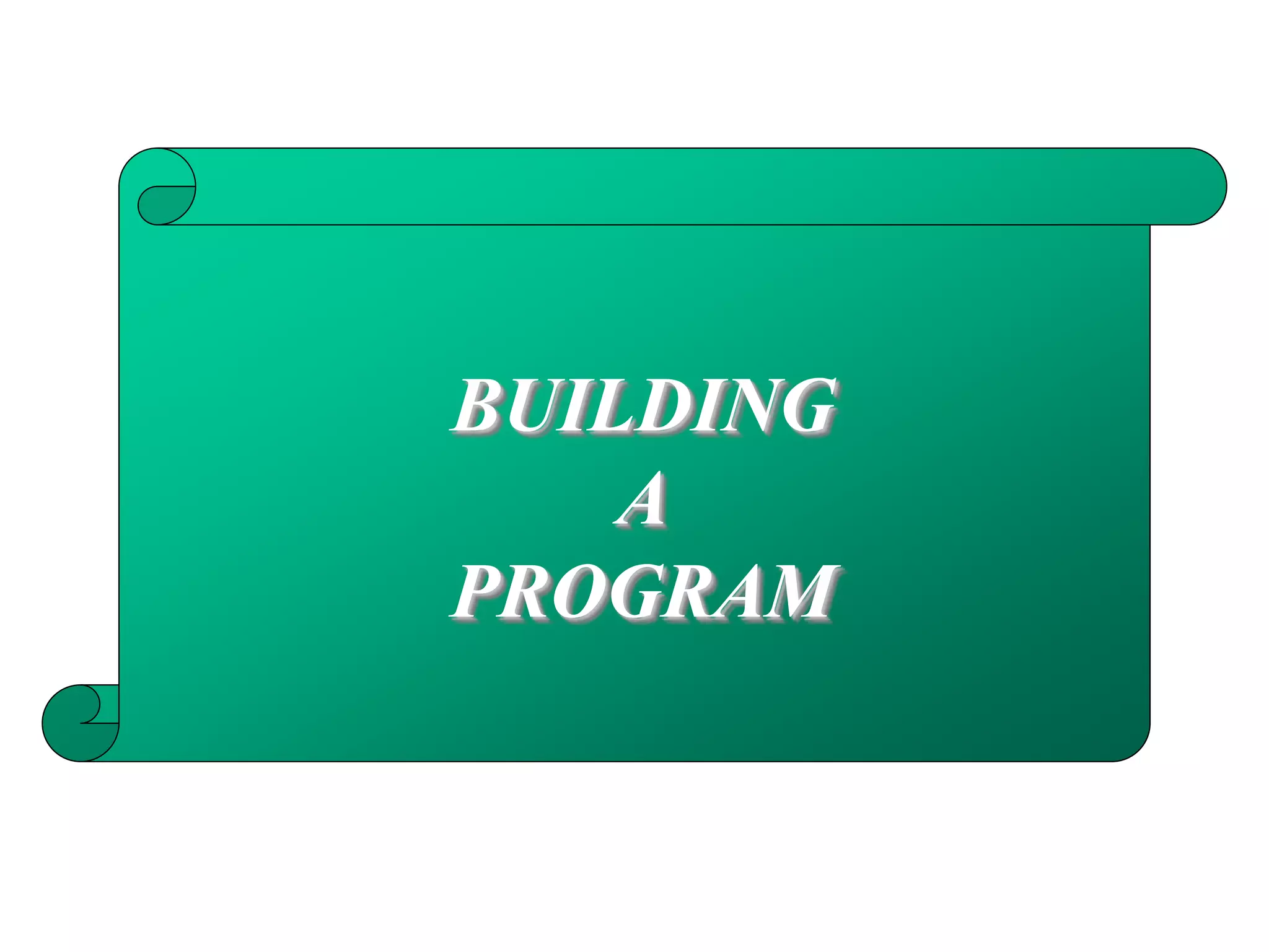 BUILDING
A
PROGRAM
 