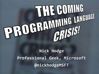 Nick Hodge
Professional Geek, Microsoft
@nickhodgeMSFT
 