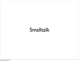 Smalltalk




söndag, 2010 mars 21
 