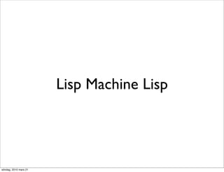 Lisp Machine Lisp




söndag, 2010 mars 21
 