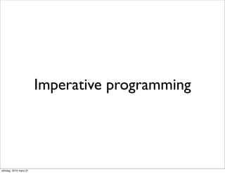 Imperative programming




söndag, 2010 mars 21
 