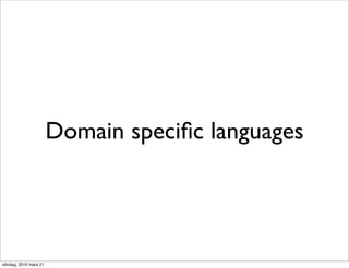 Domain speciﬁc languages




söndag, 2010 mars 21
 