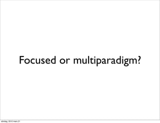 Focused or multiparadigm?




söndag, 2010 mars 21
 