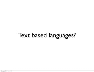 Text based languages?




söndag, 2010 mars 21
 