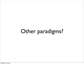 Other paradigms?




söndag, 2010 mars 21
 