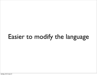 Easier to modify the language




söndag, 2010 mars 21
 