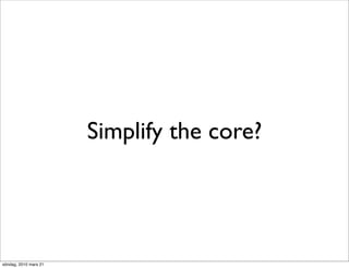 Simplify the core?




söndag, 2010 mars 21
 