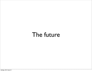 The future




söndag, 2010 mars 21
 