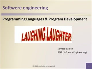 Softwere engineering
1CS-201 (Introduction to Computing)
 