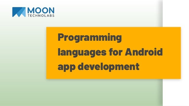 Programming
languages for Android
app development
 