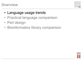 Overview Language usage trends Practical language comparison Perl design Bioinformatics library comparison 