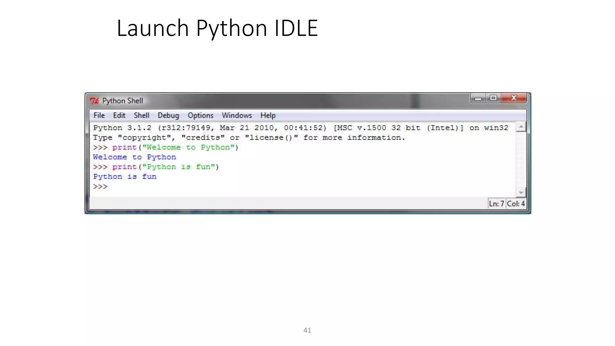 41
Launch Python IDLE
 