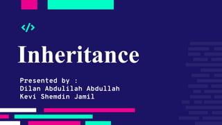 Inheritance
Presented by :
Dilan Abdulilah Abdullah
Kevi Shemdin Jamil
 