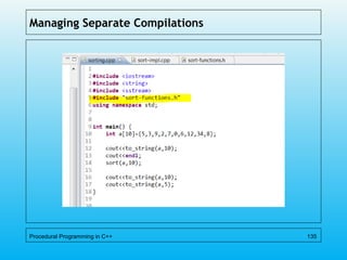 Managing Separate Compilations
Procedural Programming in C++ 135
 