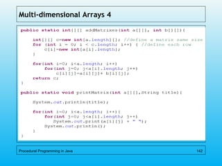 Multi-dimensional Arrays 4
Procedural Programming in Java 142
 