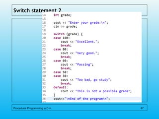 Switch statement 2
Procedural Programming in C++ 67
 