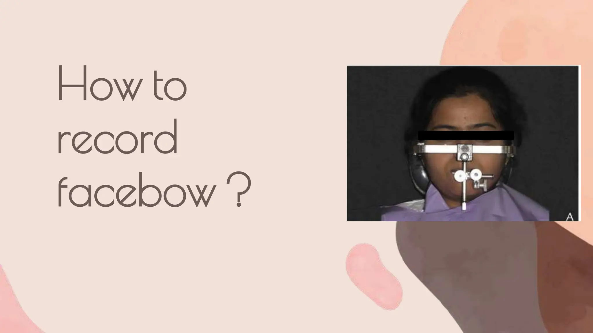 How to
record
facebow ?
 