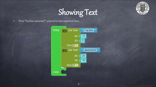 Showing Text
Print “Facilino awesome!” centered in two separated lines.
7
 