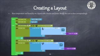 Creating a Layout
Show temperature and humidity on a layout with a header and footer. Modify the icon to show correspondingly.
10
 