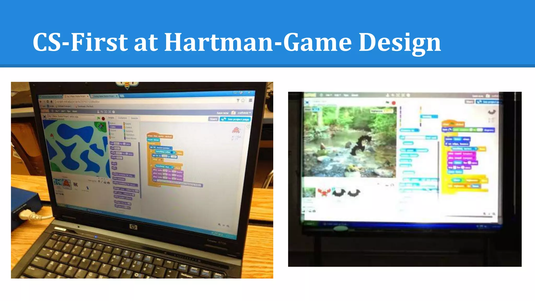 CS-First at Hartman-Game Design
 
