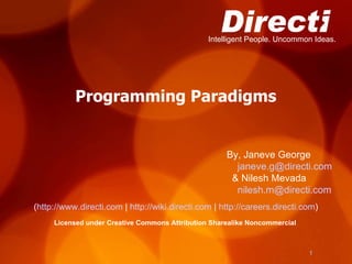 Programming Paradigms ( http://www.directi.com  |  http://wiki.directi.com  |  http://careers.directi.com )‏ Licensed under Creative Commons Attribution Sharealike Noncommercial By, Janeve George [email_address] & Nilesh Mevada [email_address] 