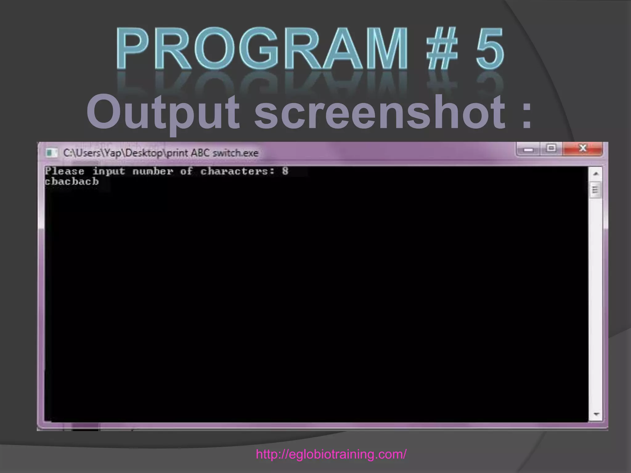Output screenshot :




       http://eglobiotraining.com/
 