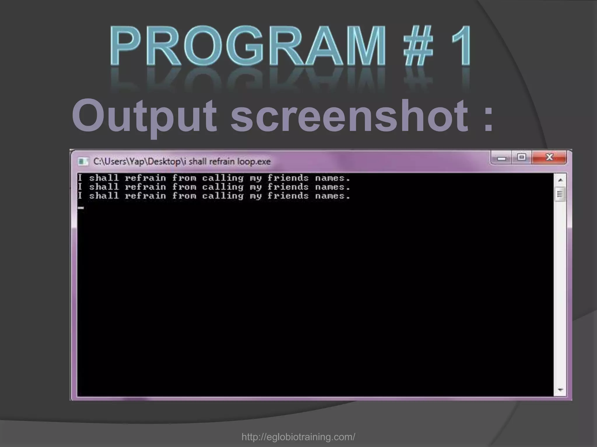 Output screenshot :




       http://eglobiotraining.com/
 