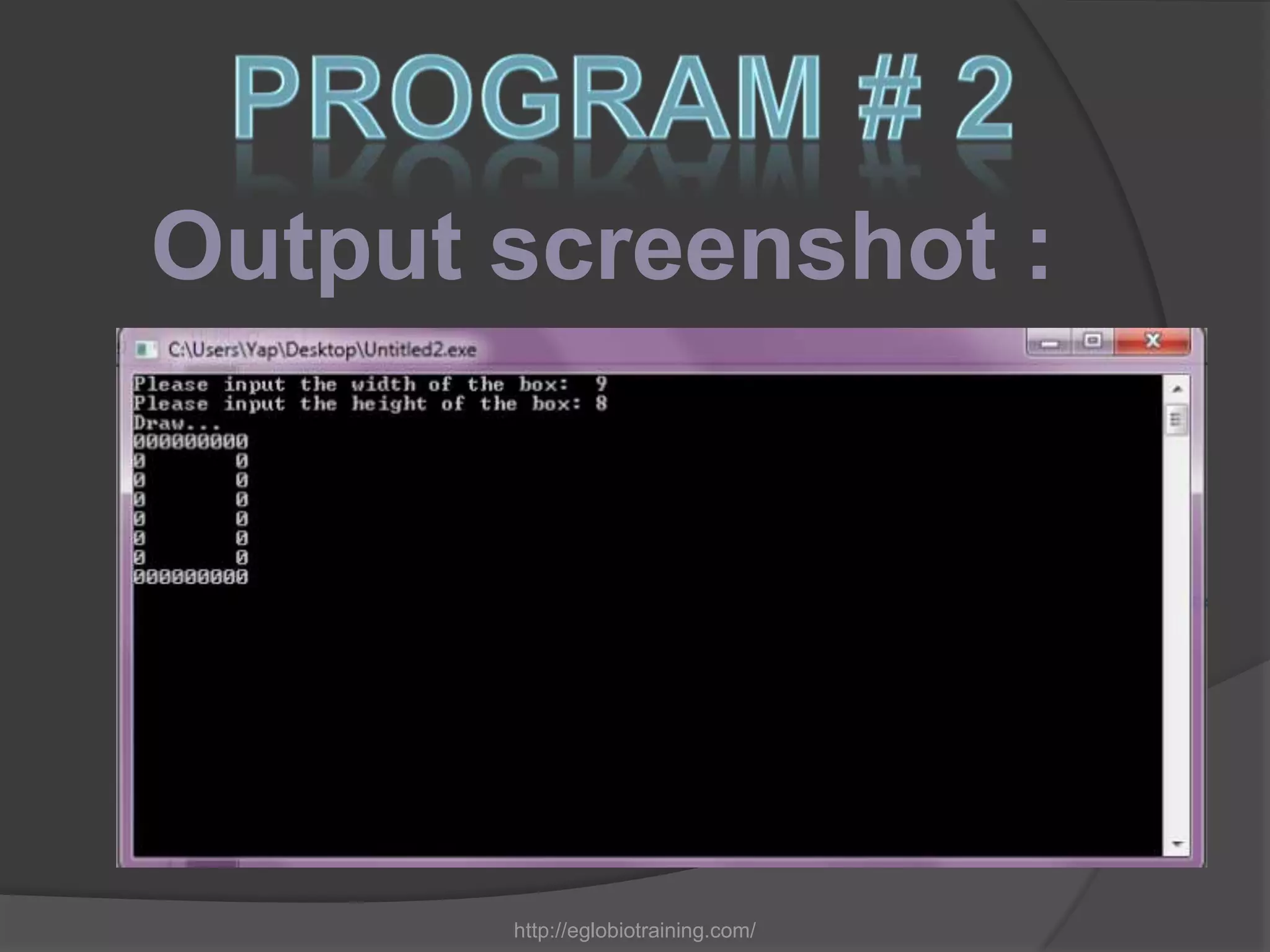 Output screenshot :




       http://eglobiotraining.com/
 