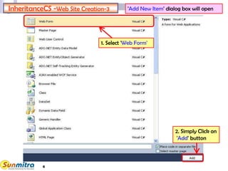 InheritanceCS -Web Site Creation-3 'Add New Item' dialog box will open
1. Select 'Web Form'
2. Simply Click on
'Add' button
6
 