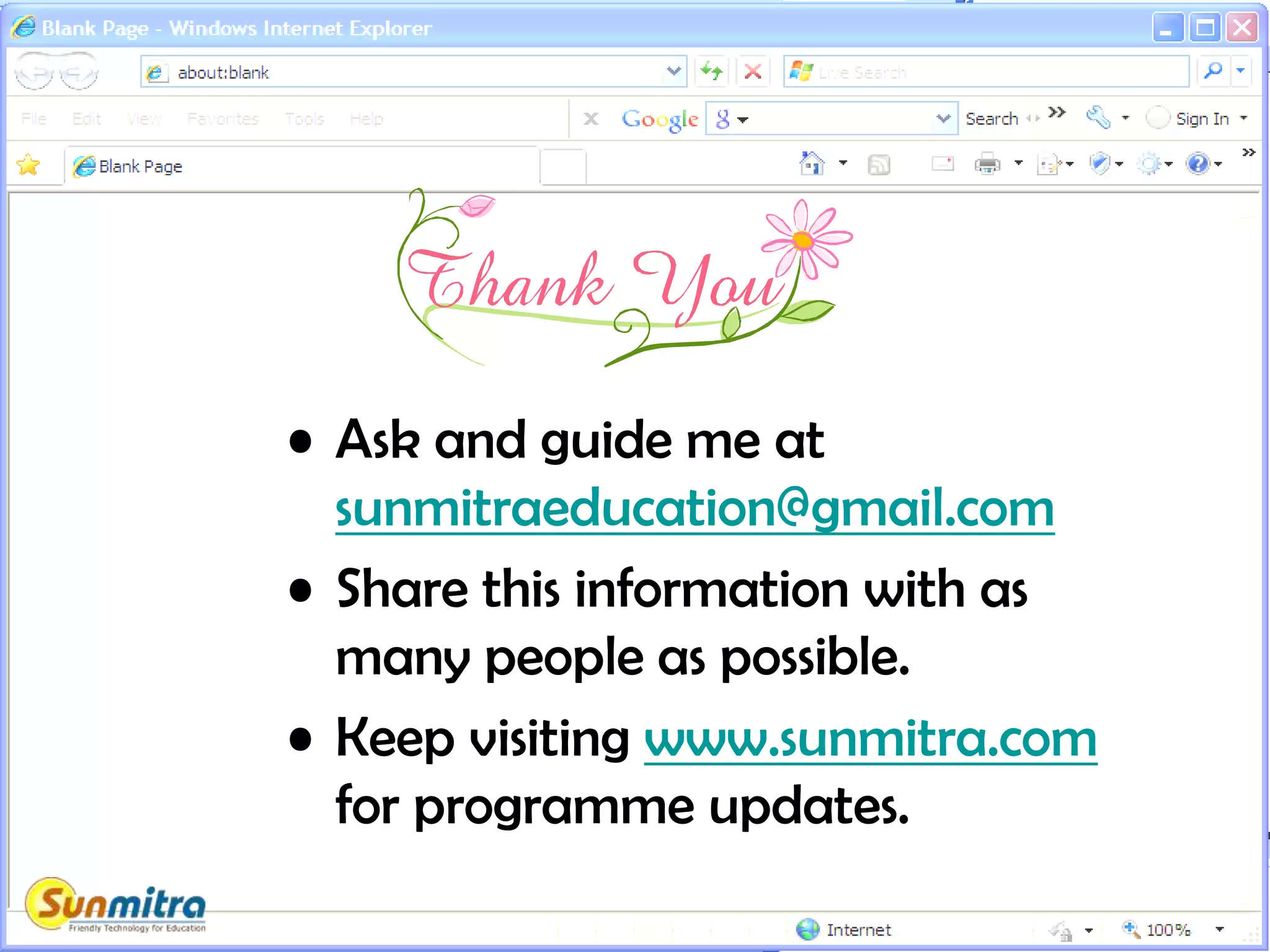 • Ask and guide me at
sunmitraeducation@gmail.com
• Share this information with as
many people as possible.
• Keep visiting www.sunmitra.com
for programme updates.
 