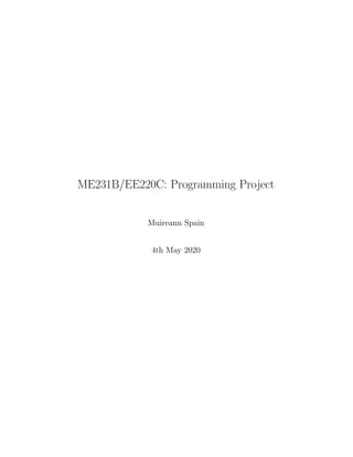 ME231B/EE220C: Programming Project
Muireann Spain
4th May 2020
 