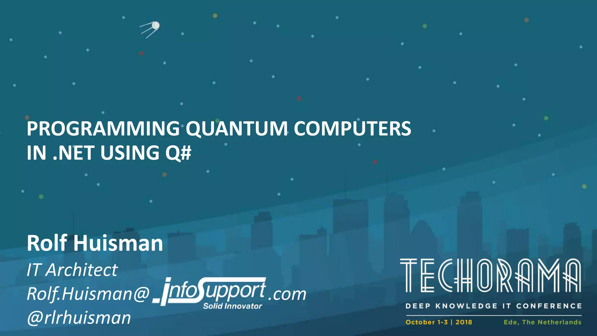 Programming quantum computers in Q# (Techorama NL 2018) | PDF | Physics ...