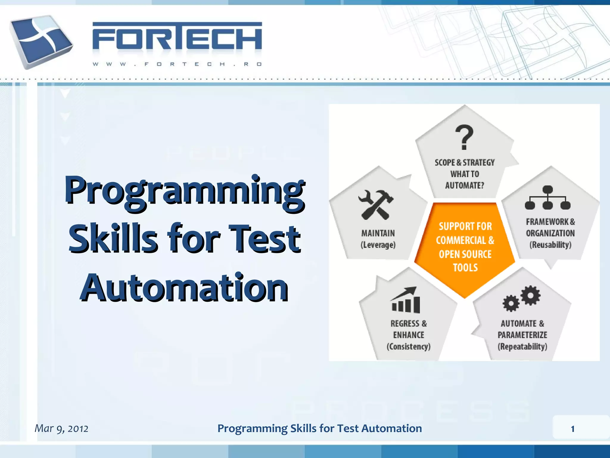 Programming Skills for Test Automation Mar 9, 2012 Programming Skills for Test Automation 1 