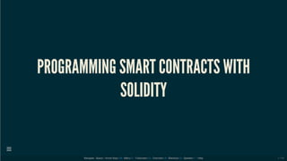 PROGRAMMING SMART CONTRACTS WITH
SOLIDITY
Navigate : Space / Arrow Keys | - Menu | - Fullscreen | - Overview | - Blackout | - Speaker | - HelpM F O B S ?

1 / 44
 
