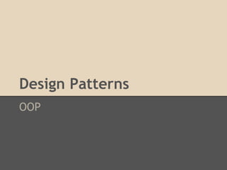 Design Patterns
OOP
 